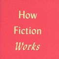 Cover Art for 9780374173401, How Fiction Works by James Wood