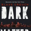 Cover Art for 9788820061555, Dark Matter by Blake Crouch