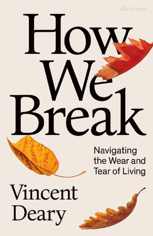 Cover Art for 9780241008355, How We Break by Vincent Deary