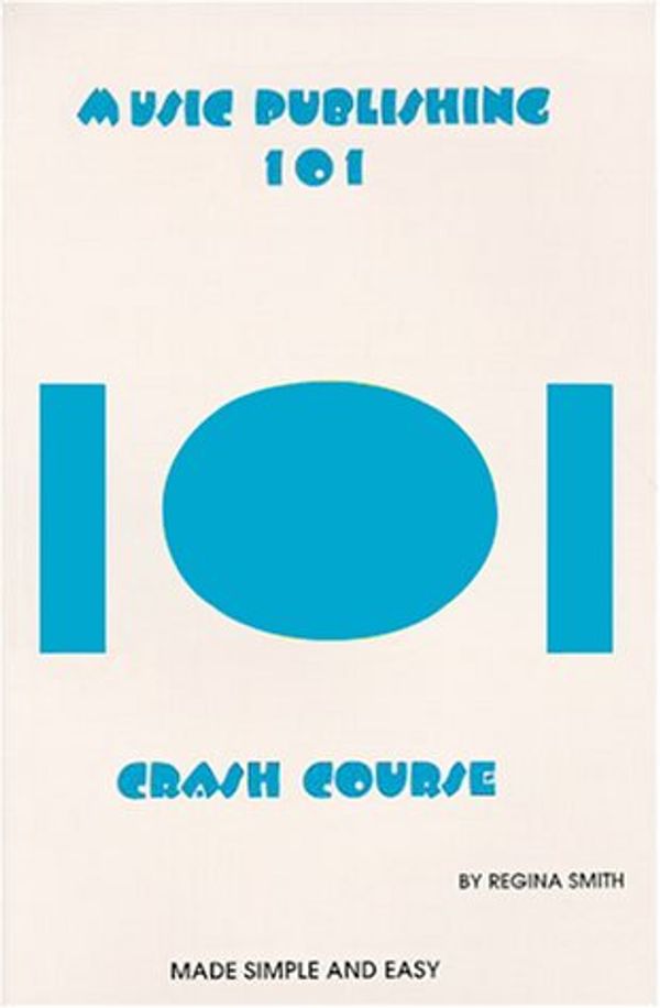 Cover Art for 9780967702001, Music Publishing 101 Crash Course by Regina Smith