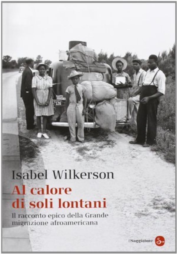 Cover Art for 9788856504125, Al calore di soli lontani. Il racconto epico della grande migrazione afroamericana by Isabel Wilkerson