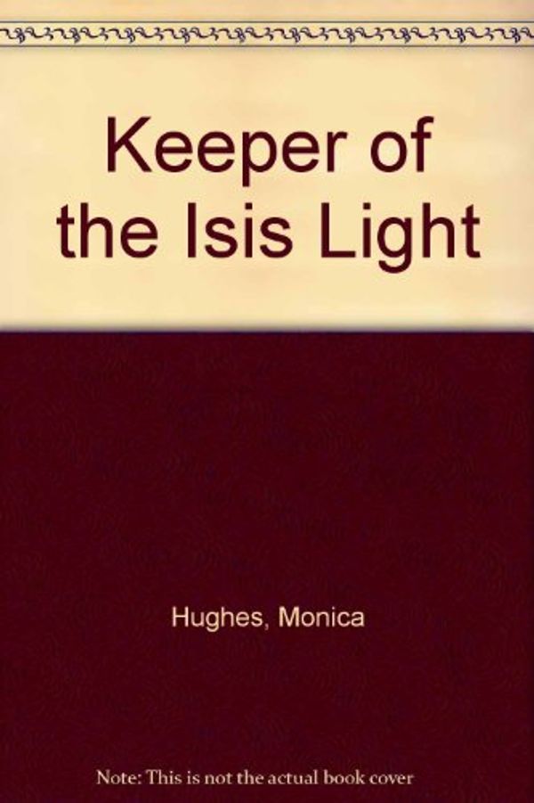 Cover Art for 9780689308475, The Keeper of the Isis Light by Monica Hughes