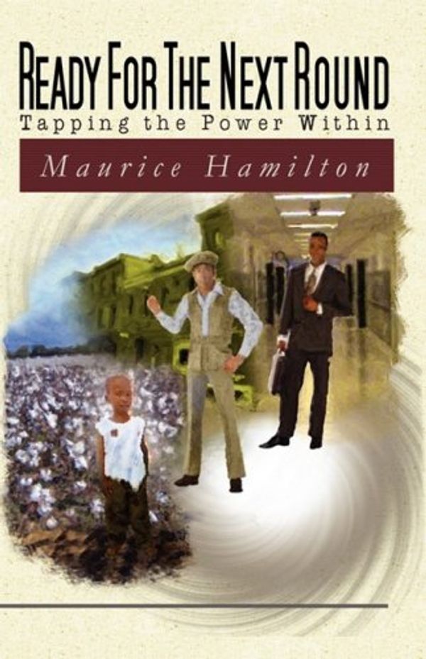 Cover Art for 9781601261113, Ready for the Next Round: Tapping the Power Within by Maurice Hamilton