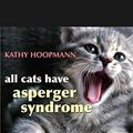 Cover Art for B0BPMX2TS5, All Cats Have Asperger Syndrome by Kathy Hoopmann