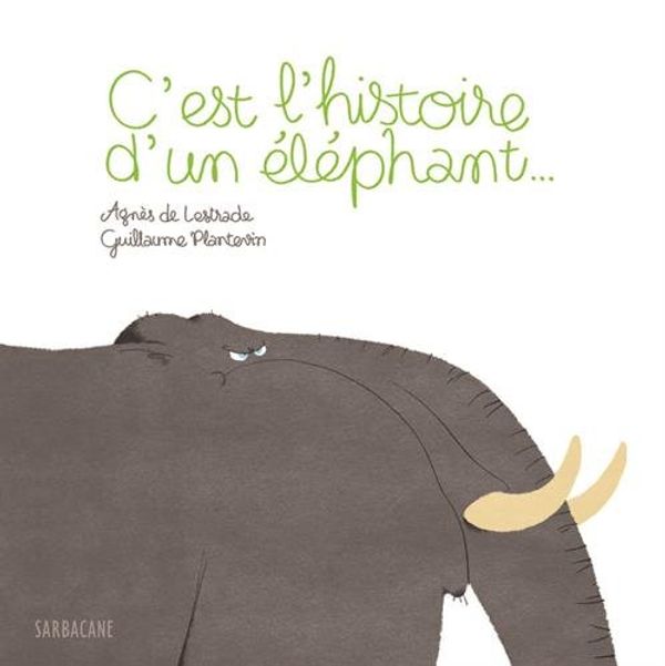 Cover Art for 9782848655055, C'est l'histoire d'un éléphant... by De Lestrade agnes / plantevin Guillaume
