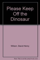 Cover Art for 9780333587669, Please Keep Off the Dinosaur by David Henry Wilson