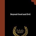 Cover Art for 9781374817418, Beyond Good and Evil by Friedrich Wilhelm Nietzsche