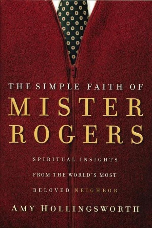 Cover Art for 9780849918940, Simple Faith of Mister Rogers by Amy Hollingsworth