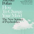 Cover Art for B077TCWPKH, How to Change Your Mind by Michael Pollan