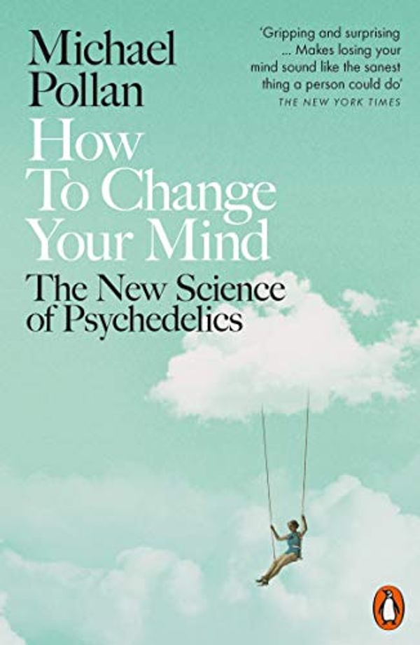 Cover Art for B077TCWPKH, How to Change Your Mind by Michael Pollan