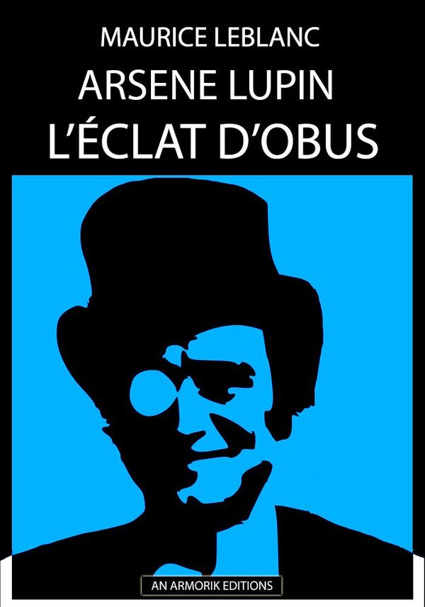 Cover Art for 1230000302060, Arsène Lupin - L'Eclat d'Obus by Maurice Leblanc