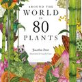 Cover Art for 9781399608787, Around the World in 80 Plants by Jonathan Drori