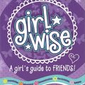 Cover Art for 9781860249150, Girl Wise: A girls guide to friends by Sharon Witt