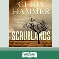 Cover Art for 9780369305923, Scrublands (16pt Large Print Edition) by Chris Hammer