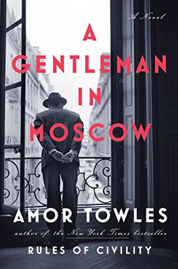 Cover Art for 9780735221673, A Gentleman in Moscow by Amor Towles