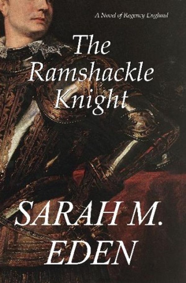 Cover Art for 9781440453465, The Ramshackle Knight by Sarah M. Eden