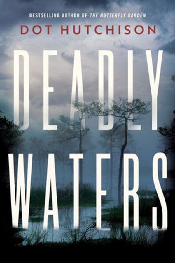 Cover Art for 9781542005579, Deadly Waters by Dot Hutchison