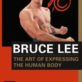 Cover Art for 9781462917891, The Art of Expressing the Human Body by Bruce Lee, John Little