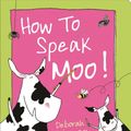 Cover Art for 9780764167522, How to Speak Moo! by Deborah Fajerman