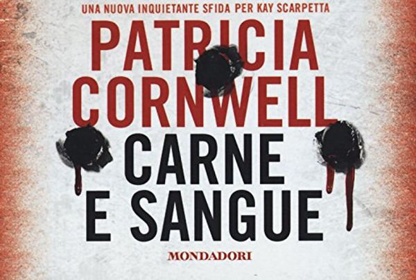 Cover Art for 9788804647935, Carne e sangue by Cornwell Patricia D.