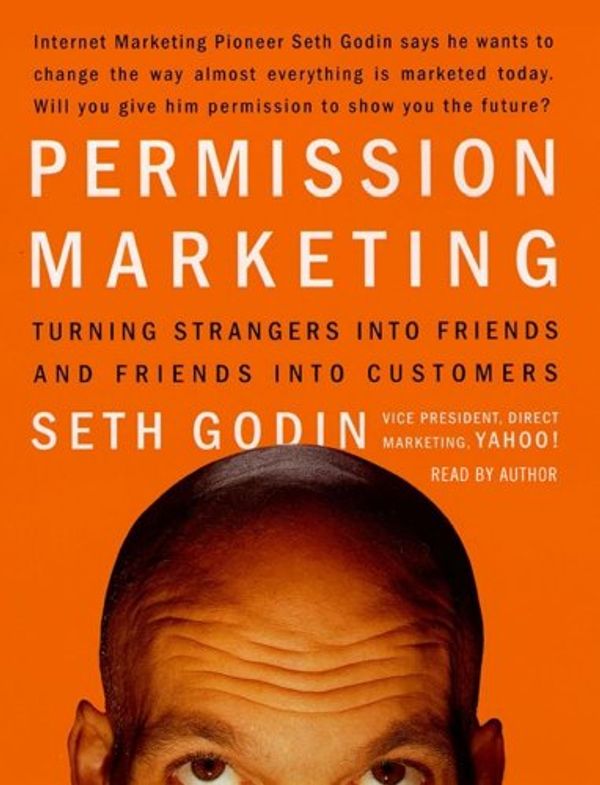 Cover Art for 9780743510127, Permission Marketing: Strangers into Friends into Customers by Seth Godin