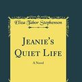 Cover Art for 9780666672285, Jeanie's Quiet Life: A Novel (Classic Reprint) by Eliza Tabor Stephenson