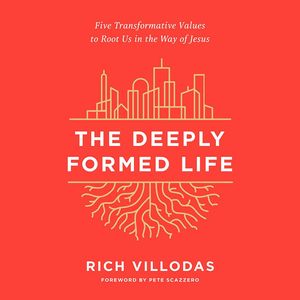 Cover Art for 9780593286968, The Deeply Formed Life: Five Transformative Values for a World Living on the Surface by Rich Villodas