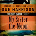 Cover Art for 9781480411920, My Sister the Moon by Sue Harrison