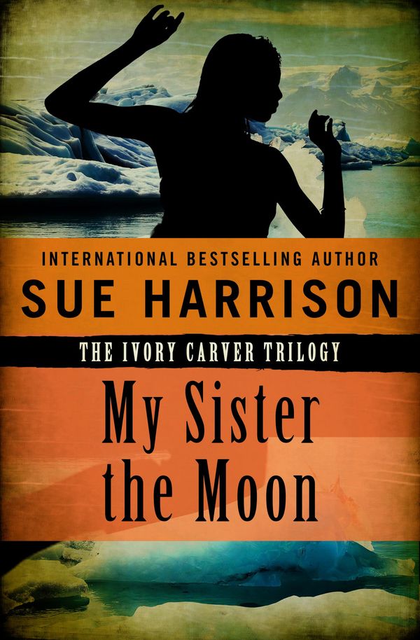 Cover Art for 9781480411920, My Sister the Moon by Sue Harrison