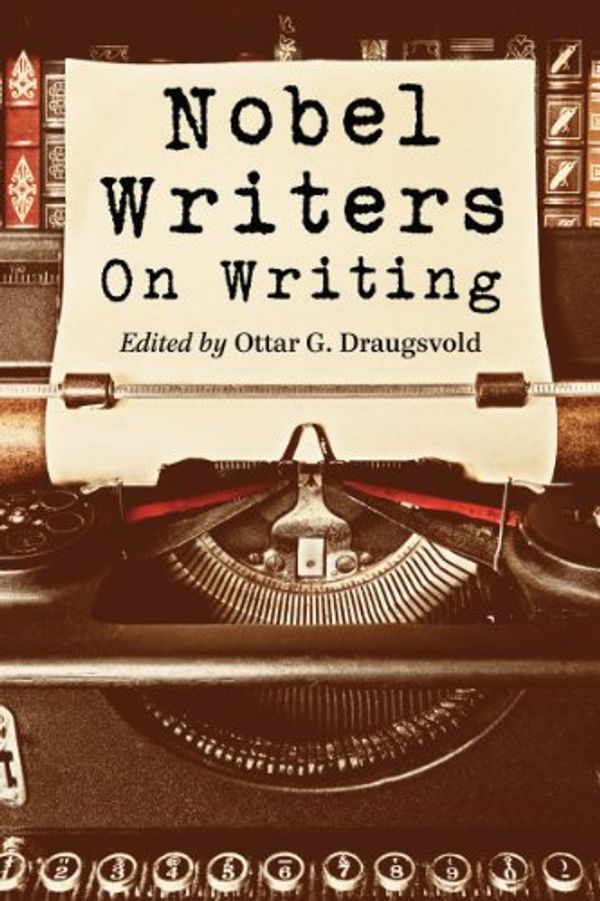 Cover Art for 9780786466092, Nobel Writers on Writing by Ottar G. Draugsvold