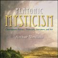 Cover Art for 9781438466323, Platonic Mysticism: Contemplative Science, Philosophy, Literature, and Art (SUNY series in Western Esoteric Traditions) by Arthur Versluis