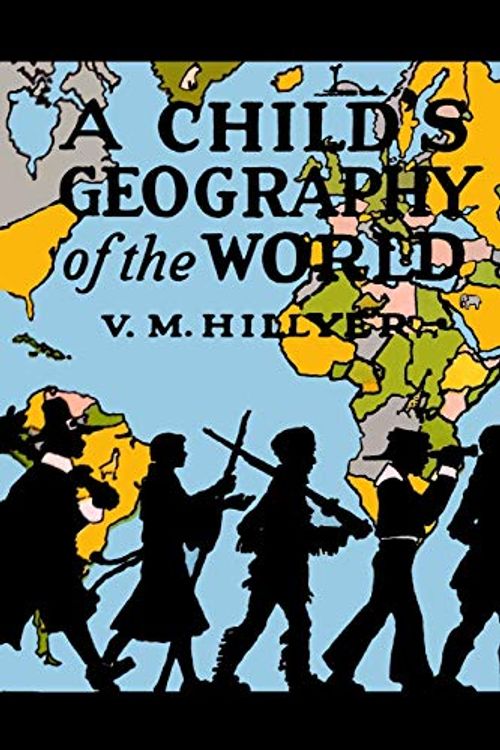 Cover Art for 9781946963505, A Child's Geography of the World by V. M. Hillyer