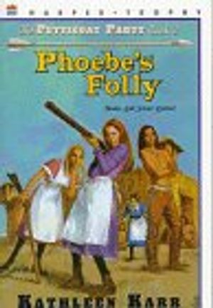 Cover Art for 9780064404969, Phoebe's Folly by Kathleen Karr