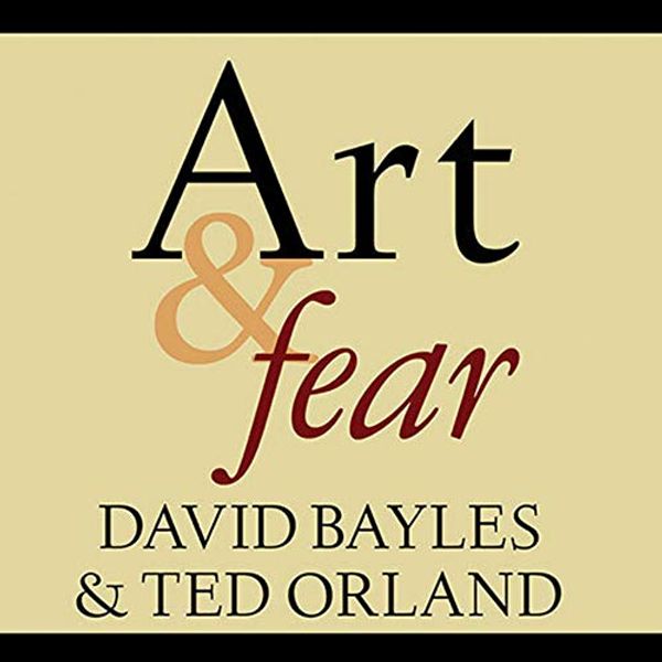 Cover Art for 9798200079827, Art & Fear: Observations On the Perils (and Rewards) of Artmaking by David Bayles, Ted Orland