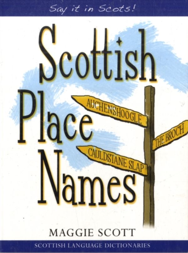 Cover Art for 9781845021931, Scottish Place Names (Say it in Scots!) by Maggie Scott