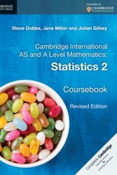 Cover Art for 9781316600429, Cambridge International as and A Level MathematicsStatistics 2 Coursebook by Dobbs, Steve, Miller, Jane, Gilbey, Julian