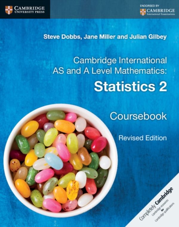 Cover Art for 9781316600429, Cambridge International as and A Level MathematicsStatistics 2 Coursebook by Dobbs, Steve, Miller, Jane, Gilbey, Julian