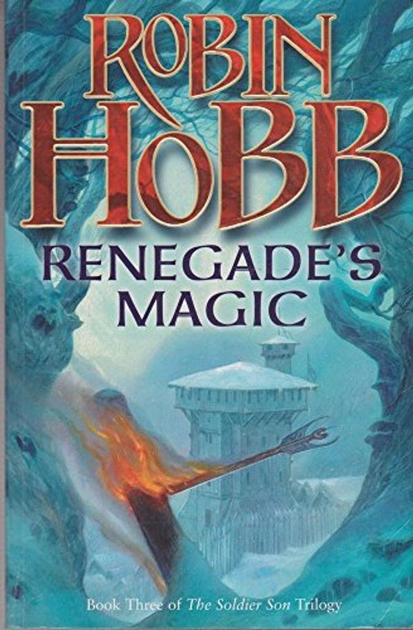 Cover Art for 9780007196197, Renegade's Magic: Soldier Son Trilogy Bk. 3 by Robin Hobb