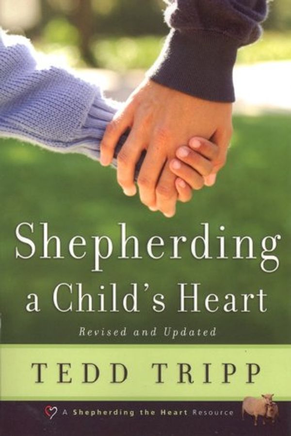 Cover Art for B005GG6BYC, Shepherding a Child's Heart by Tedd Tripp