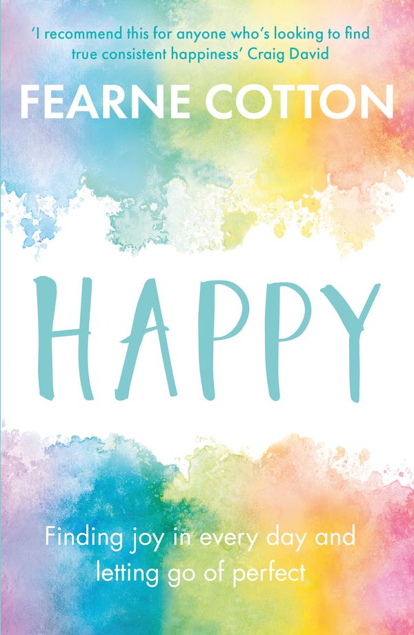 Cover Art for 9781409175070, Happy: Finding joy in every day and letting go of perfect by Fearne Cotton