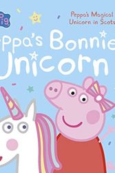 Cover Art for 9781785302800, Peppa's Bonnie Unicorn: Peppa's Magical Unicorn in Scots (Scots Edition) by Peppa Pig