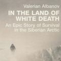 Cover Art for 9780712668156, In the Land of White Death by Valerian Albanov