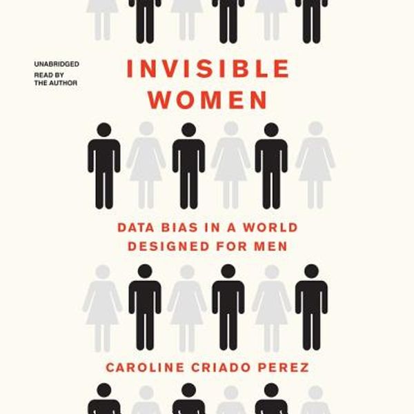Cover Art for 9781982699338, Invisible Women: Data Bias in a World Designed for Men by Caroline Criado Perez