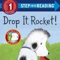 Cover Art for 9780385372480, Drop It, Rocket! (Step Into Reading: A Step 1 Book) by Tad Hills