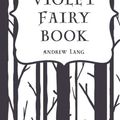 Cover Art for 9781522909927, The Violet Fairy Book by Andrew Lang