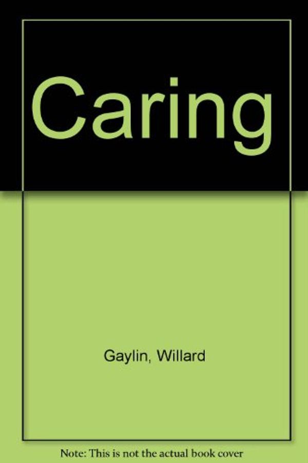 Cover Art for 9780394497853, Caring by Willard Gaylin