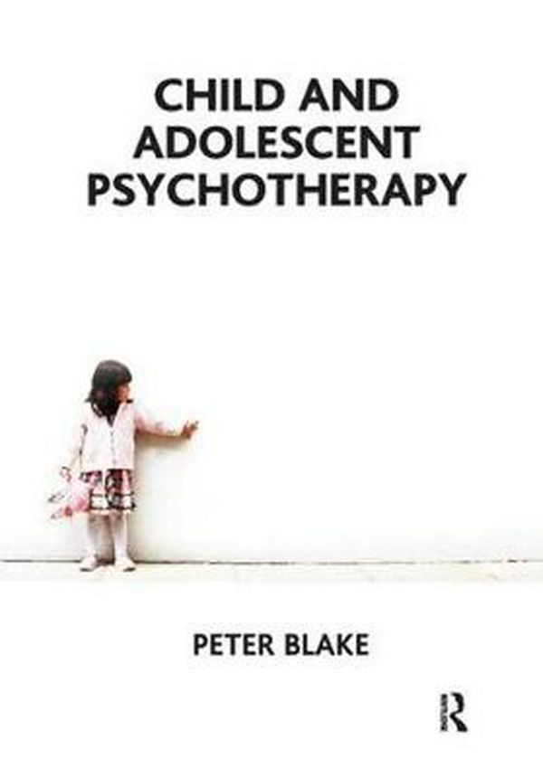 Cover Art for 9781855758988, Child and Adolescent Psychotherapy by Peter Blake