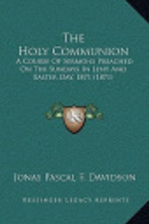 Cover Art for 9781165168736, The Holy Communion by Davidson, Jonas Pascal F