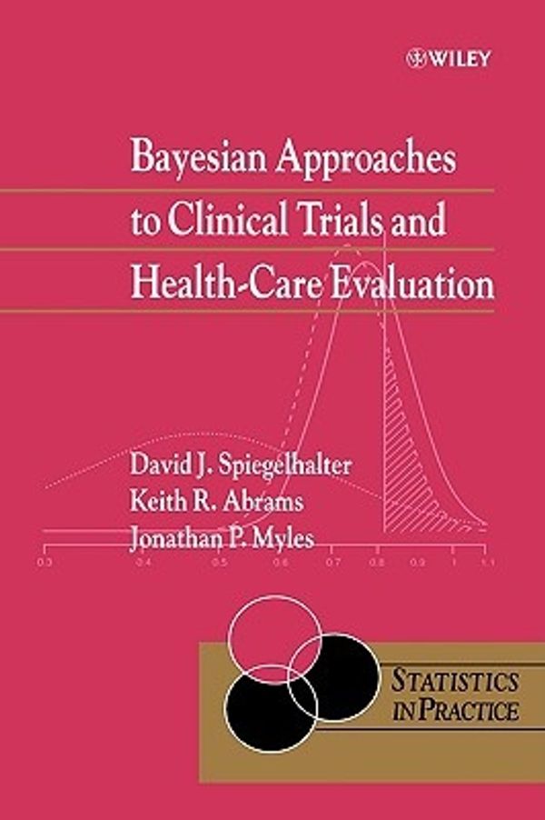 Cover Art for 9780471499756, Bayesian Approaches to Clinical Trials and Health-care Evaluation by David J. Spiegelhalter