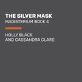 Cover Art for 9780804122726, The Silver Mask (Magisterium) by Holly Black, Cassandra Clare